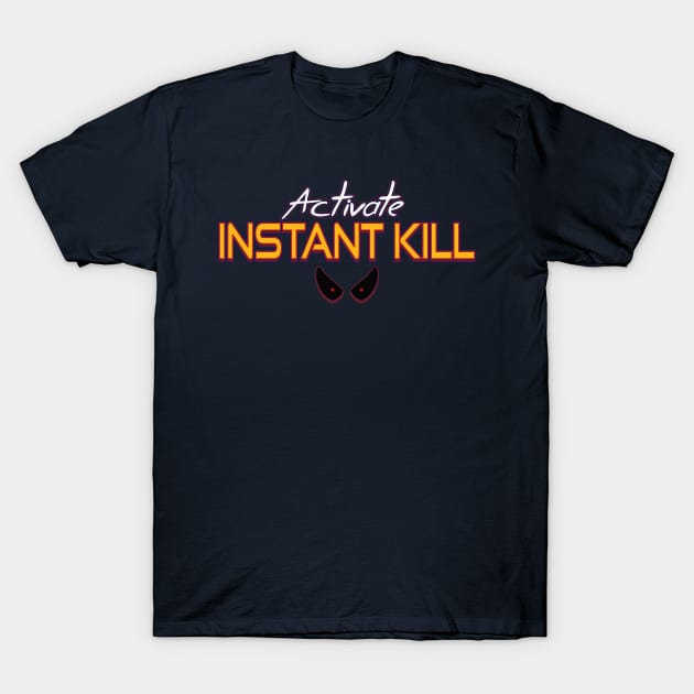 Activate Instant Kill T-Shirt by BrainSmash